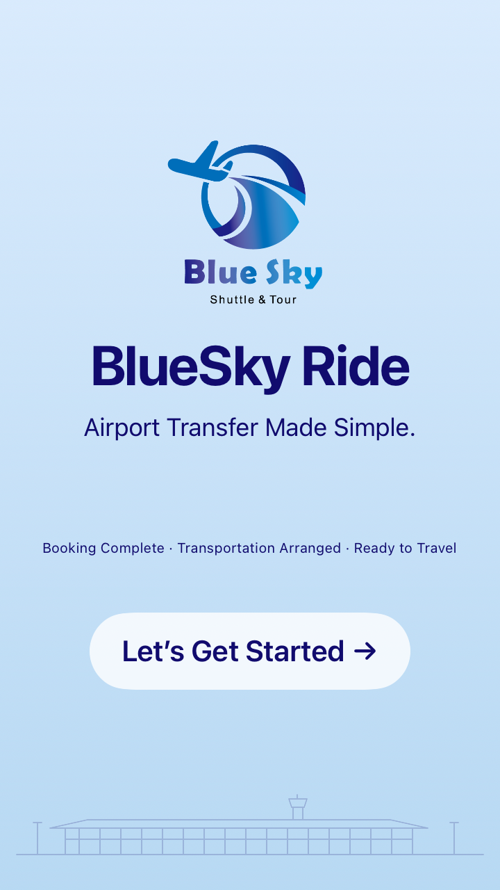 BlueSky Ride. Airport Transfer Made Simple. Booking Complete. Transportation Arranged. Ready to Travel. Let’s Get Started.